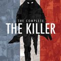 Cover Art for 9781684151882, The Complete the KillerThe Killer by Matz