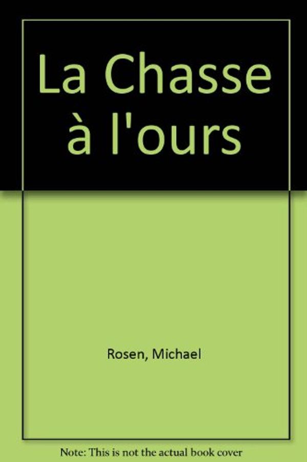 Cover Art for 9782737302640, La Chasse à l'ours by Michael Rosen