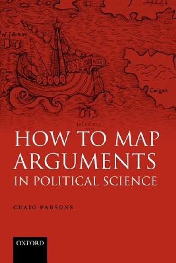 Cover Art for 9780199286683, How to Map Arguments in Political Science by Craig Parsons