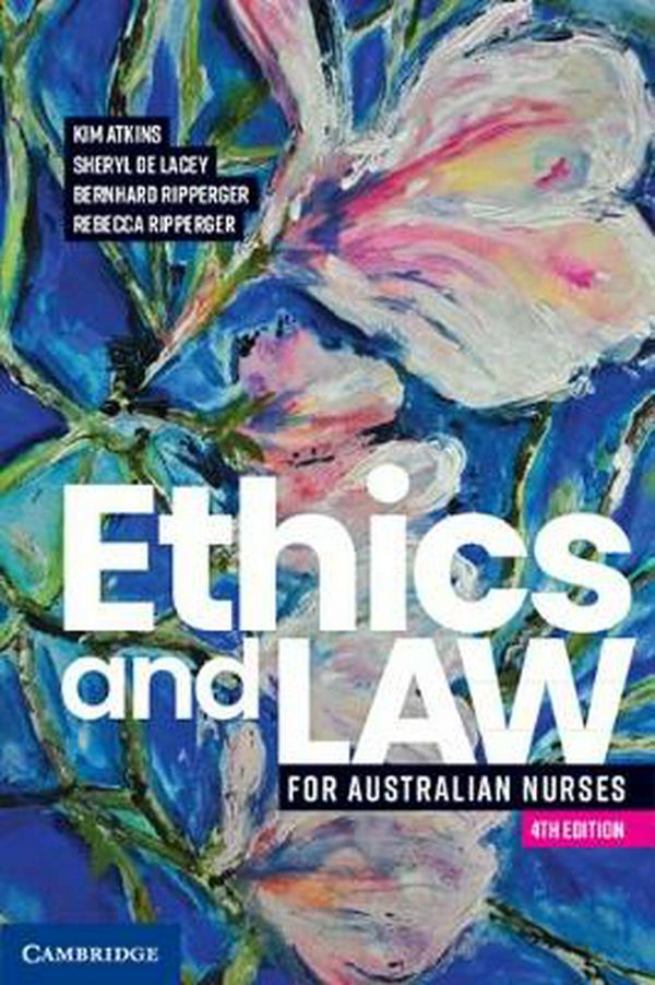 Cover Art for 9781108796941, Ethics and Law for Australian Nurses by Kim Atkins, De Lacey, Sheryl, Bernhard Ripperger, Rebecca Ripperger