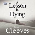 Cover Art for B06Y6G1LKT, A Lesson in Dying by Ann Cleeves