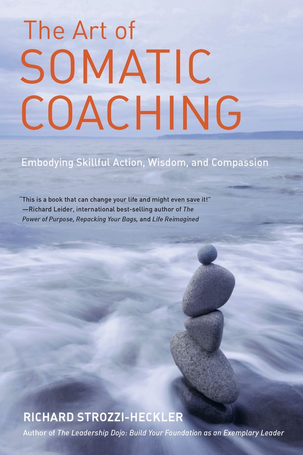 Cover Art for 9781583946732, The Art Of Somatic Coaching by Richard Strozzi-Heckler