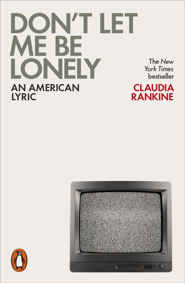 Cover Art for 9780141984179, Don't Let Me Be Lonely by Claudia Rankine