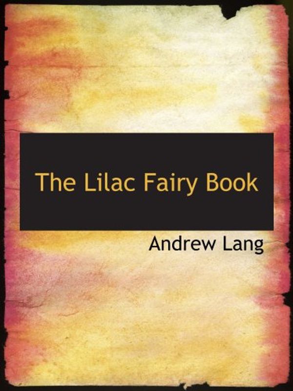 Cover Art for 9780554181622, The Lilac Fairy Book by Andrew Lang