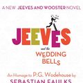 Cover Art for B00ELPUET2, Jeeves and the Wedding Bells by Sebastian Faulks