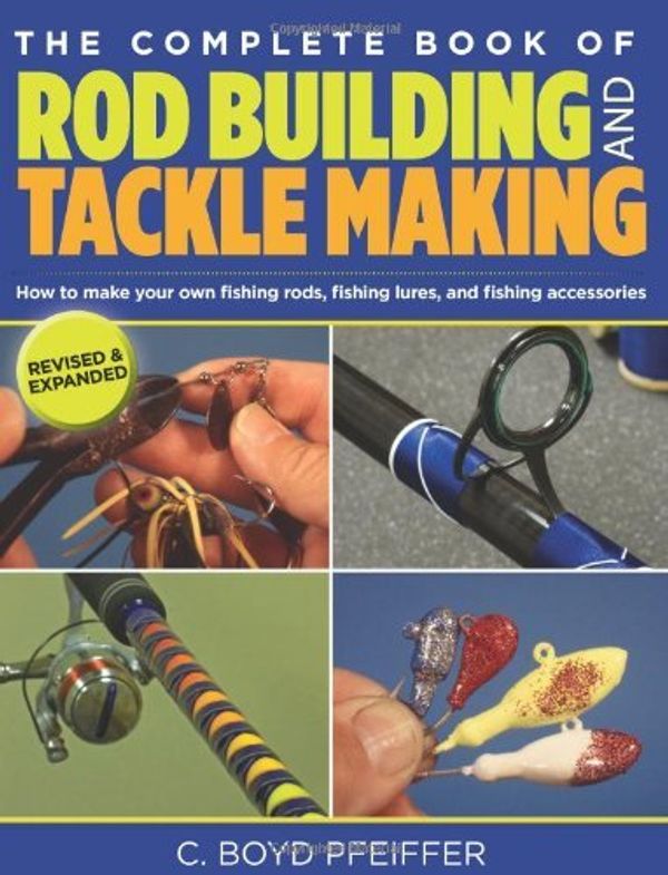 Cover Art for B01LP4AQ9E, Complete Book of Rod Building and Tackle Making by C. Boyd Pfeiffer (2013-01-15) by 
