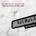 Cover Art for 9781583677391, A Socialist Defector: From Harvard to Karl-Marx-Allee by Victor Grossman