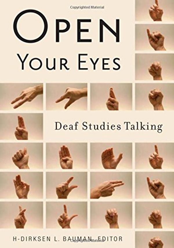 Cover Art for 9780816646180, Open Your Eyes: Deaf Studies Talking by H-Dirksen L. Bauman