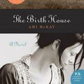 Cover Art for 9780061135873, The Birth House by Ami McKay