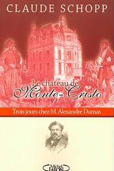 Cover Art for 9782840988281, Le château de Monte-Cristo. Trois jours chez Alexandre Dumas by Claude Schopp