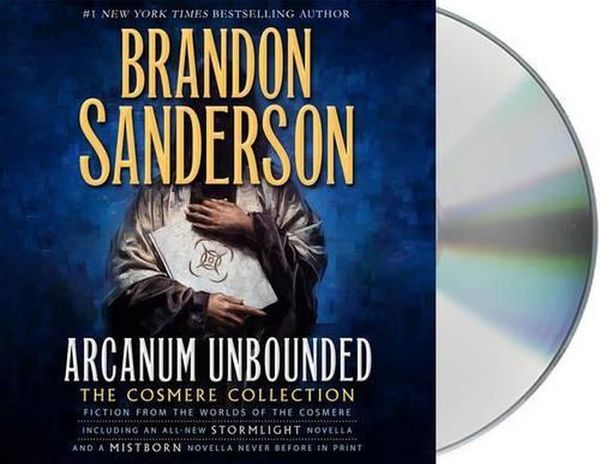 Cover Art for 9781427280626, Arcanum Unbounded: The Cosmere Collection by Brandon Sanderson