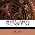 Cover Art for 9781176397446, ABBE Mouret's Transgression by Emile Zola