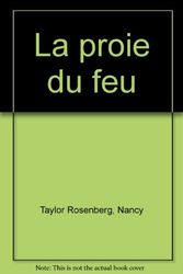 Cover Art for 9782841870554, La Proie Du Feu by Nancy Taylor Rosenberg