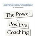 Cover Art for 9781260142723, The Power of Positive Coaching: The Mindset and Habits to Inspire Winning Results and Relationships by Lee J. Colan