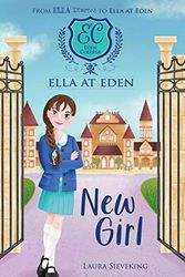 Cover Art for 9781743834930, Ella at Eden #1: New Girl by Laura Sieveking