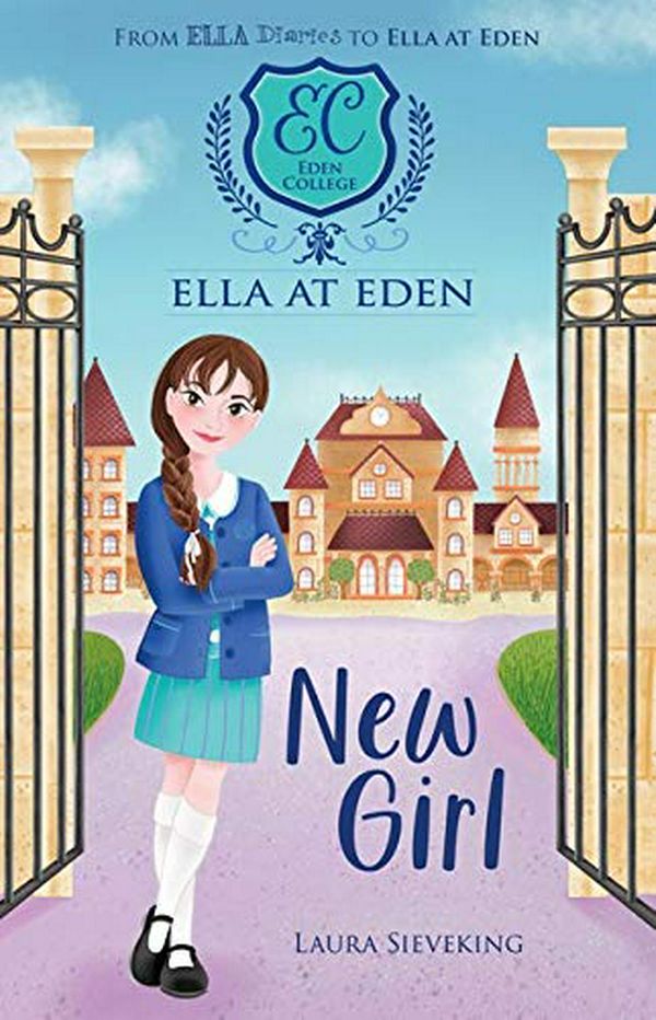Cover Art for 9781743834930, Ella at Eden #1: New Girl by Laura Sieveking