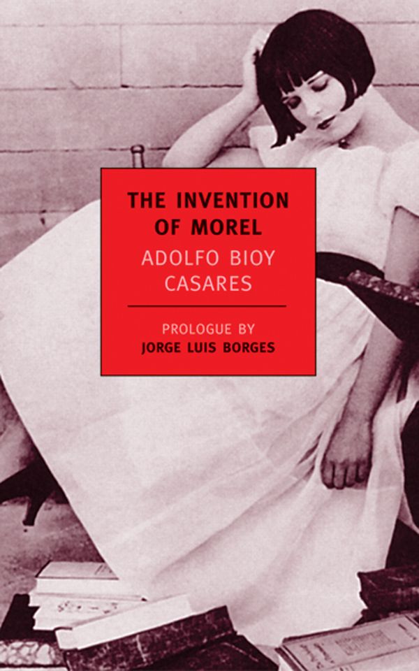 Cover Art for 9781590170571, The Invention Of Morel by Adolfo Bioy Casares
