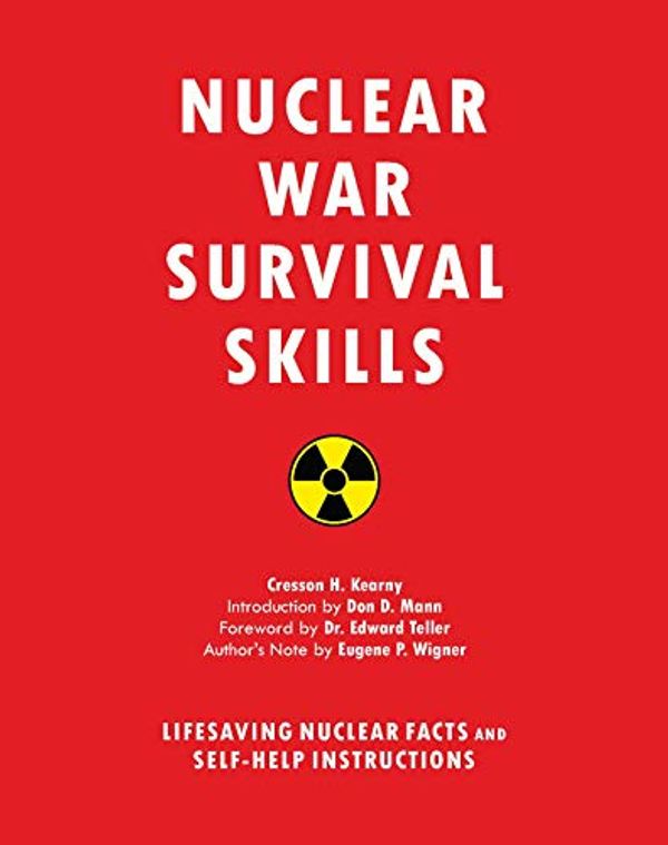 Cover Art for B017WS31XK, Nuclear War Survival Skills: Lifesaving Nuclear Facts and Self-Help Instructions by Cresson H. Kearny