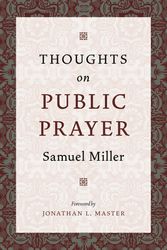 Cover Art for 9781800402829, Thoughts on Public Prayer by Samuel Miller