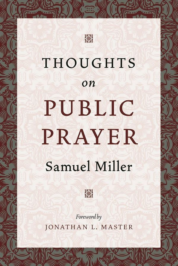 Cover Art for 9781800402829, Thoughts on Public Prayer by Samuel Miller