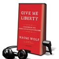 Cover Art for 9781608478910, Give Me Liberty by Naomi Wolf