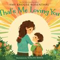 Cover Art for 9781101932384, That's Me Loving You by Amy Krouse Rosenthal