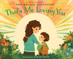 Cover Art for 9781101932384, That's Me Loving You by Amy Krouse Rosenthal