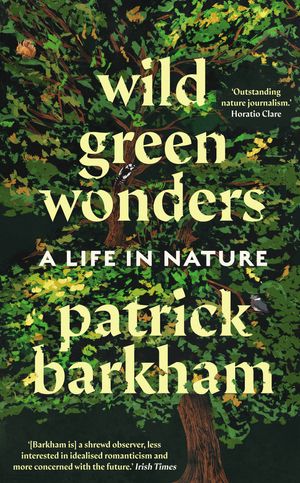 Cover Art for 9781783352487, Wild Green Wonders: A Life in Nature by Patrick Barkham
