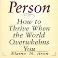 Cover Art for 9781559723503, The Highly Sensitive Person: How to Thrive When the World Overwhelms You by Elaine N. Aron
