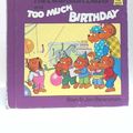 Cover Art for 9780394973326, The Berenstain Bears and Too Much Birthday by Stan Berenstain, Jan Berenstain
