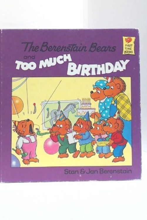 Cover Art for 9780394973326, The Berenstain Bears and Too Much Birthday by Stan Berenstain, Jan Berenstain