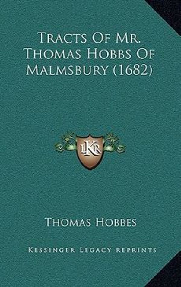 Cover Art for 9781165243525, Tracts of Mr. Thomas Hobbs of Malmsbury (1682) by Unknown