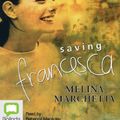 Cover Art for 9781743191828, Saving Francesca by Melina Marchetta