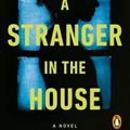 Cover Art for 9780525506331, A Stranger in the House by Shari Lapena