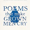 Cover Art for 9781471134906, Poems That Make Grown Men Cry by Anthony Holden, Ben Holden