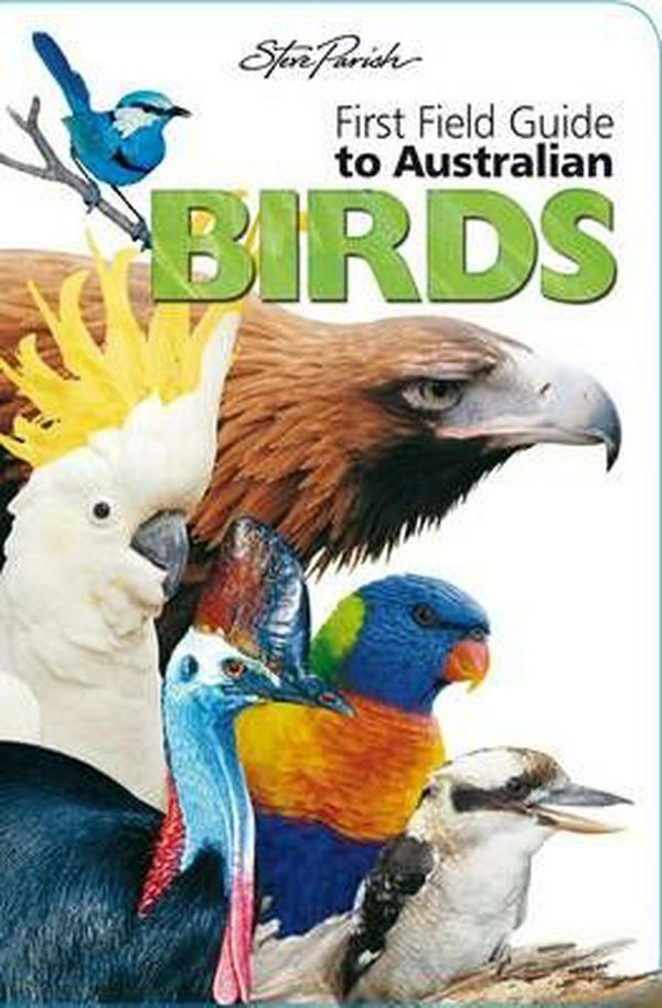 Cover Art for 9781925127690, First Field Birds (Paperback) by Steve Parish Publishing