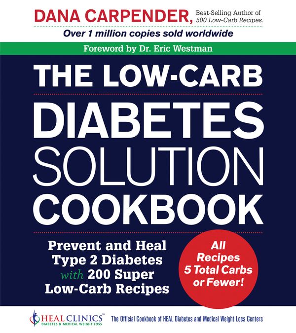Cover Art for 9781592337293, The Low-Carb Diabetes Solution CookbookPrevent and Heal Type 2 Diabetes with 200 Super... by Dana Carpender