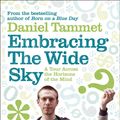 Cover Art for 9780340961339, Embracing the Wide Sky: A tour across the horizons of the mind by Daniel Tammet