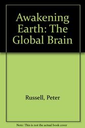 Cover Art for 9781850631019, Awakening Earth: The Global Brain by Peter Russell