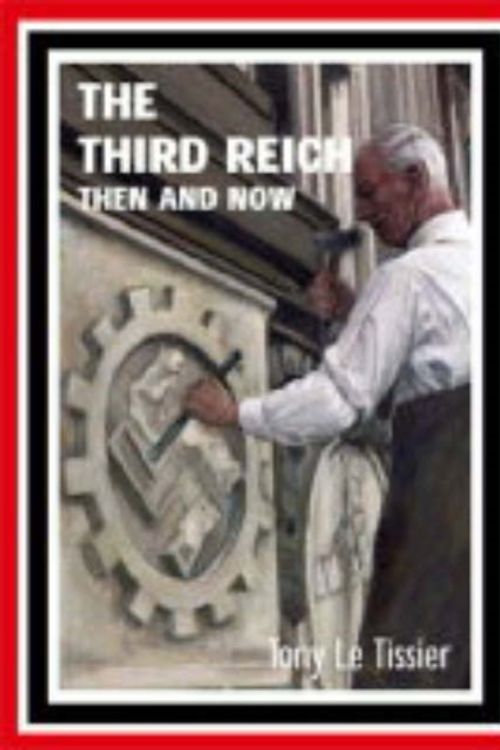 Cover Art for 9781870067560, The Third Reich Then and Now by Tony Le Tissier