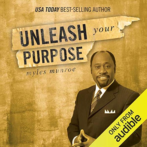 Cover Art for B016E309CU, Unleash Your Purpose by Myles Munroe
