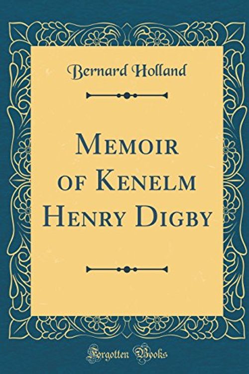 Cover Art for 9780331838107, Memoir of Kenelm Henry Digby (Classic Reprint) by Bernard Holland