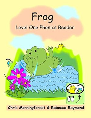 Cover Art for 9781304681294, Frog - Level One Phonics Reader by Chris Morningforest, Rebecca Raymond