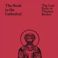 Cover Art for 9780241469583, The Book in the Cathedral: The Last Relic of Thomas Becket by Christopher De Hamel