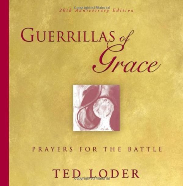 Cover Art for B012HVP4U0, Guerrillas of Grace: Prayers for the Battle by Ted Loder (Special Edition, 2 Feb 2005) Paperback by Ted Loder