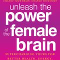 Cover Art for 9780307888952, Unleash the Power of the Female Brain by Daniel G. Amen