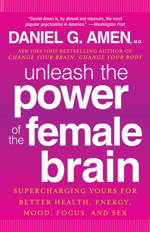 Cover Art for 9780307888952, Unleash the Power of the Female Brain by Daniel G. Amen