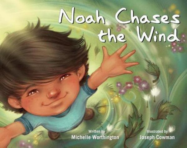 Cover Art for 9781605543567, Noah Chases the Wind by Michelle Worthington