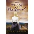 Cover Art for 9781489250407, The Widow of Ballarat by Darry Fraser