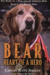 Cover Art for 9780974365909, Bear: Heart of a Hero by Captain Scott Shields